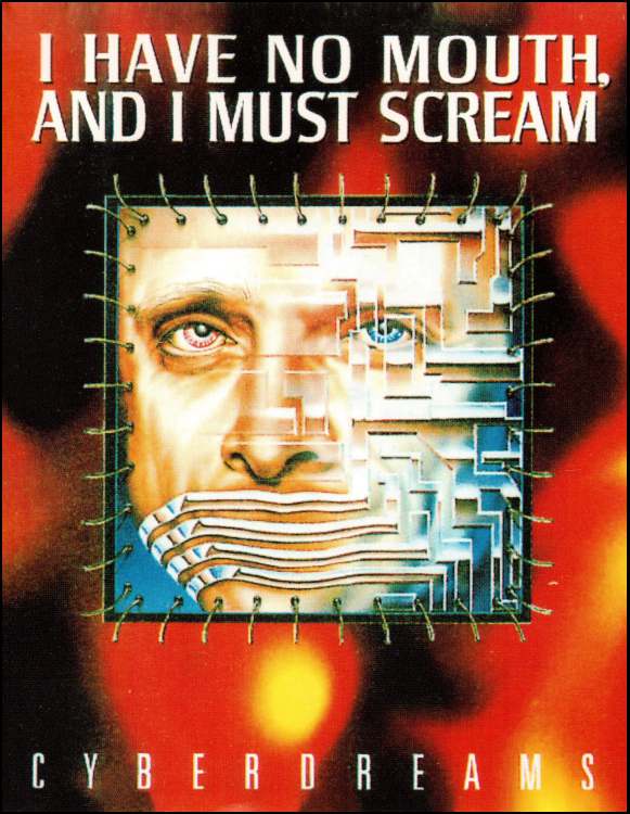 Harlan Ellison: I Have No Mouth, and I Must Scream